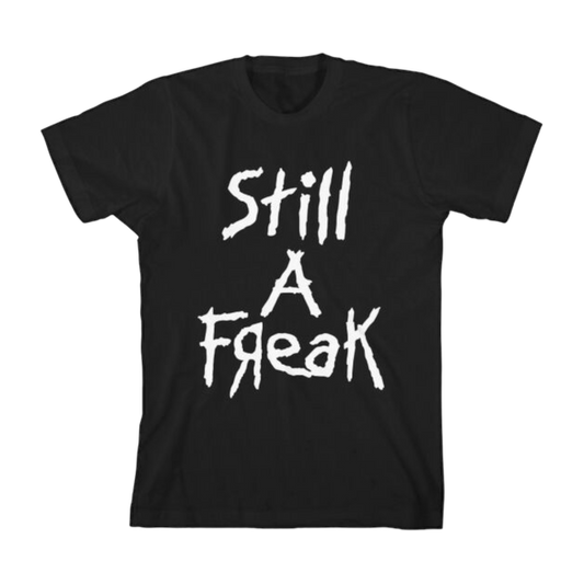 Still A Freak T-Shirt